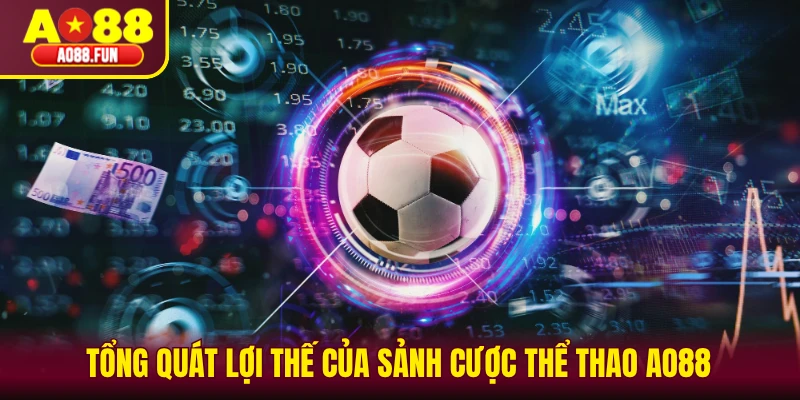 Tổng quát lợi thế của sảnh cược thể thao AO88